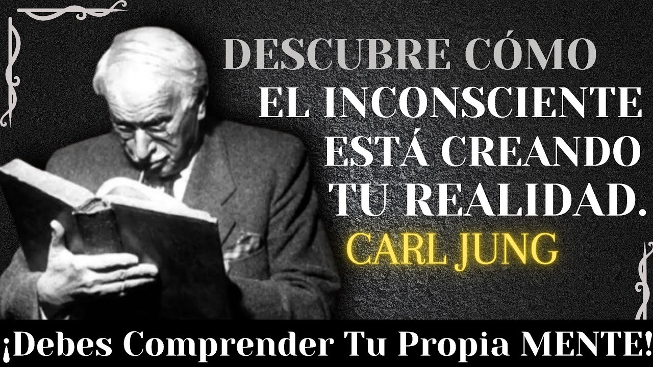 DESCUBRE CÓMO El INCONSCIENTE ESTÁ CREANDO Tu Realidad | Carl Jung