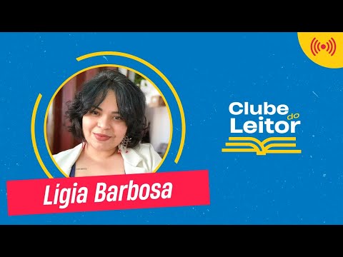 Clube do Leitor BR - Episódio #1 - Lígia Barbosa