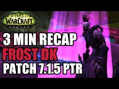 QUICK 7.1.5 FROST DK RECAP - Frost Death Knight Class Changes
