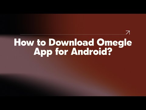 How to Download Omegle App for Android?