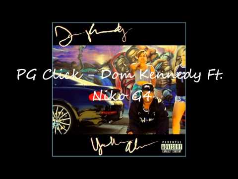 Dom Kennedy (ft. Niko G4) - PG Click