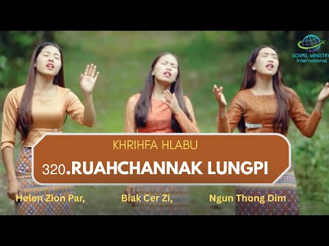Khrihfa Hlabu - 320 || KA RUAHCHANNAK RAM A FEK  ||
