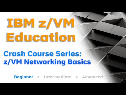 z/VM Education: Networking Overview - Part 1 of 2 [Crash Course Series]