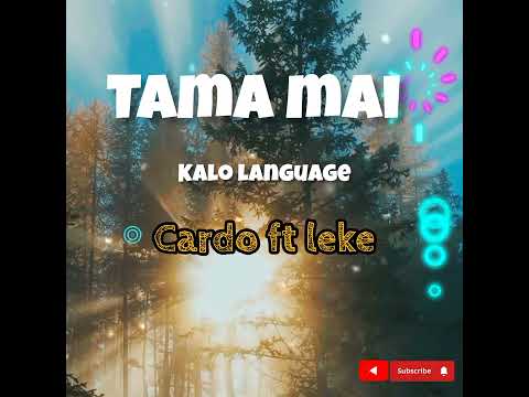 Cardo Ft Leke-Tama Mai(Kalo Gospel)
