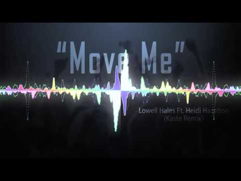 Lowell Hales - Move Me Ft. Heidi Hazelton (Kaste Remix)