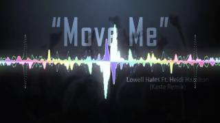 Lowell Hales - Move Me Ft. Heidi Hazelton (Kaste Remix)