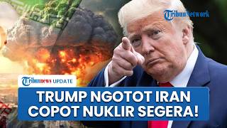 Trump Geger Paksa Iran Lepas Nuklir, AS Ancam Eksekusi Bekas Uranium di Teheran Bareng IAEA