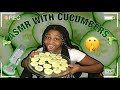 Cucumber ASMR Briya