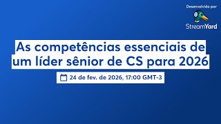 As competências essenciais de um líder sênior de CS para 2026