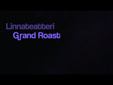 Linnateatteri Grand Roast