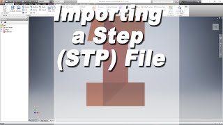 How to Import a STP File in Autodesk Inventor