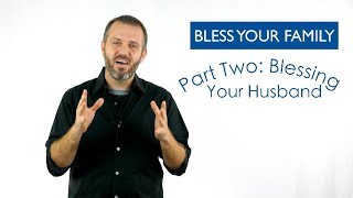 Bless your Family series| Part 2 | Bless your Husband