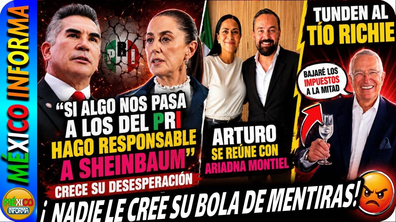 CRECE SU DESESPERACIÓN. PRI CULPA A SHEINBAUM DE LO QUE LES PUEDA PASAR. SE REÚNE ARTURO CON MONTIEL