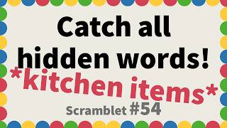 Catch all hidden words! What is waiting here (hint: KITCHEN ITEMS) | Scramblet Daily #54