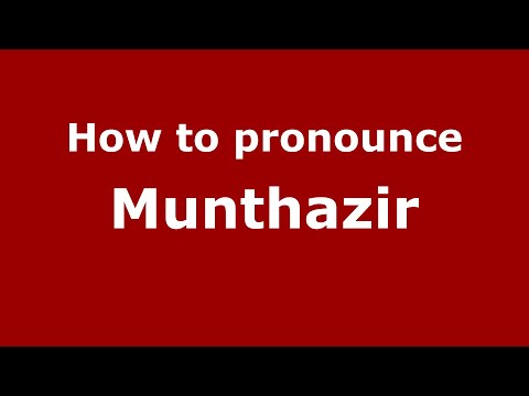 How to pronounce Munthazir (Arabic /India) - PronounceNames.com
