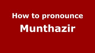 How to pronounce Munthazir