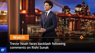 Trevor Noah faces backlash following comments on Rishi Sunak