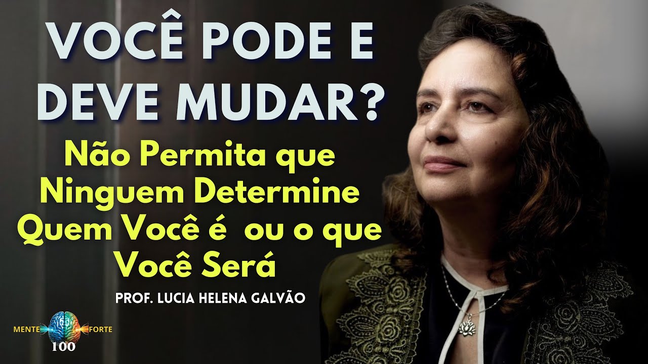 Como conseguir MUDAR SUA VIDA ?  Lucia Helena Galvão