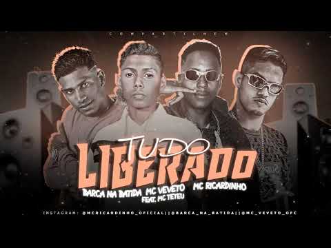 MC TETEU E BARCA NA BATIDA E MC VEVETO E MC RICARDINHO - TUDO LIBERADO