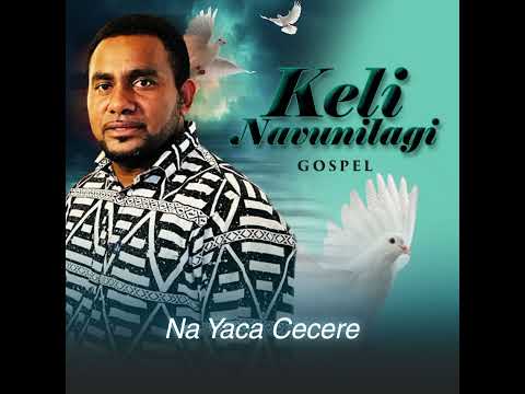 Keli Navunilagi - Na Yaca Cecere (Audio)