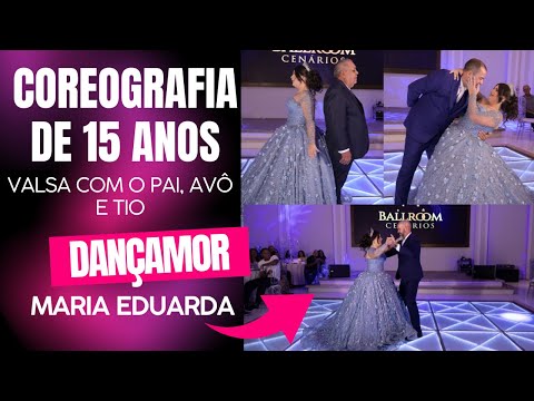 A MELHOR VALSA COM O PAI, AVÔ E TIO | MARIA EDUARDA | 15 ANOS - DANÇAMOR