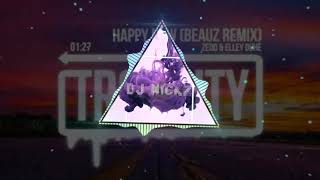 Zedd- Happy Now(BEAUZ Remix)