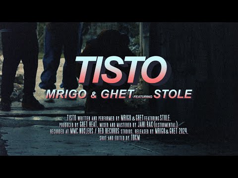 MRIGO & GHET - TISTO f. STOLE (Official Video)