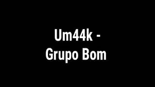 Letra - Grupo Bom - Um44k