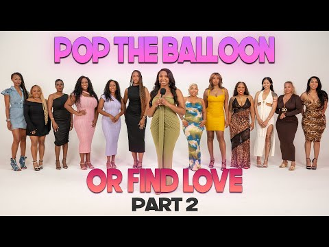 Ep 71 (Part 2): Pop The Balloon Or Find Love | With Arlette Amuli