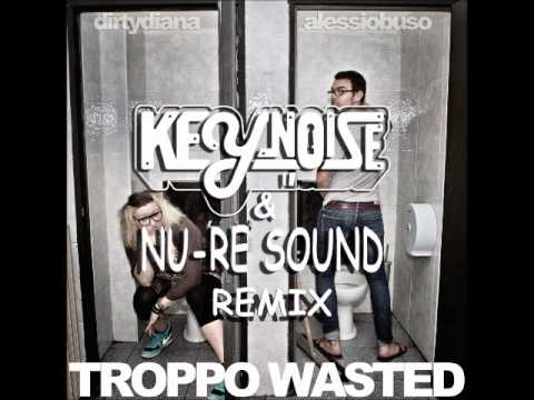 Alessio Buso feat. Dirty Diana - Troppo Wasted (KeyNoise feat. Nu-re sound remix)