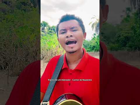 Rastro de um Adorador - Cantor do Nazareno