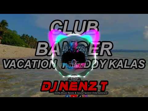 DJ NENZ T - Vacation_2023 Freddy Kalas_(Club Banger)130Clean.