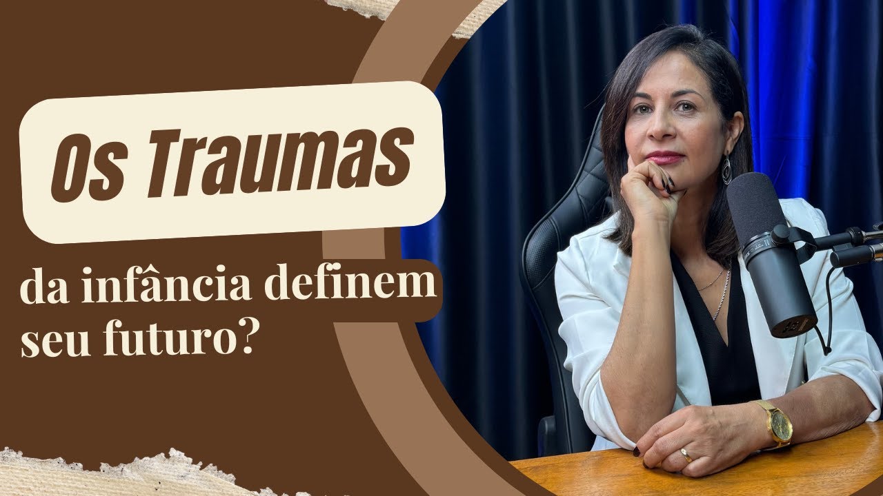 Os Traumas da infância definem seu futuro?