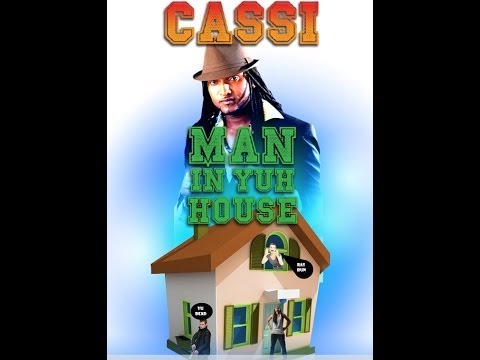 cassi man in yuh house