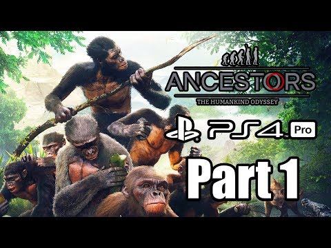 ANCESTORS THE HUMANKIND ODYSSEY Gameplay Walkthrough Part 1 - No Commentary [PS4 PRO 1080p]