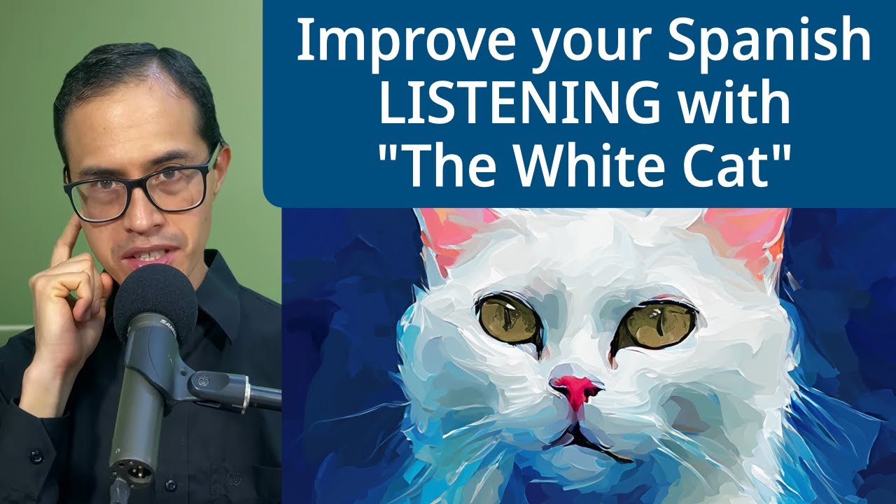 Learning Spanish? Improve your LISTENING with "The White Cat"