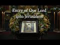 Entry of Our Lord into Jerusalem