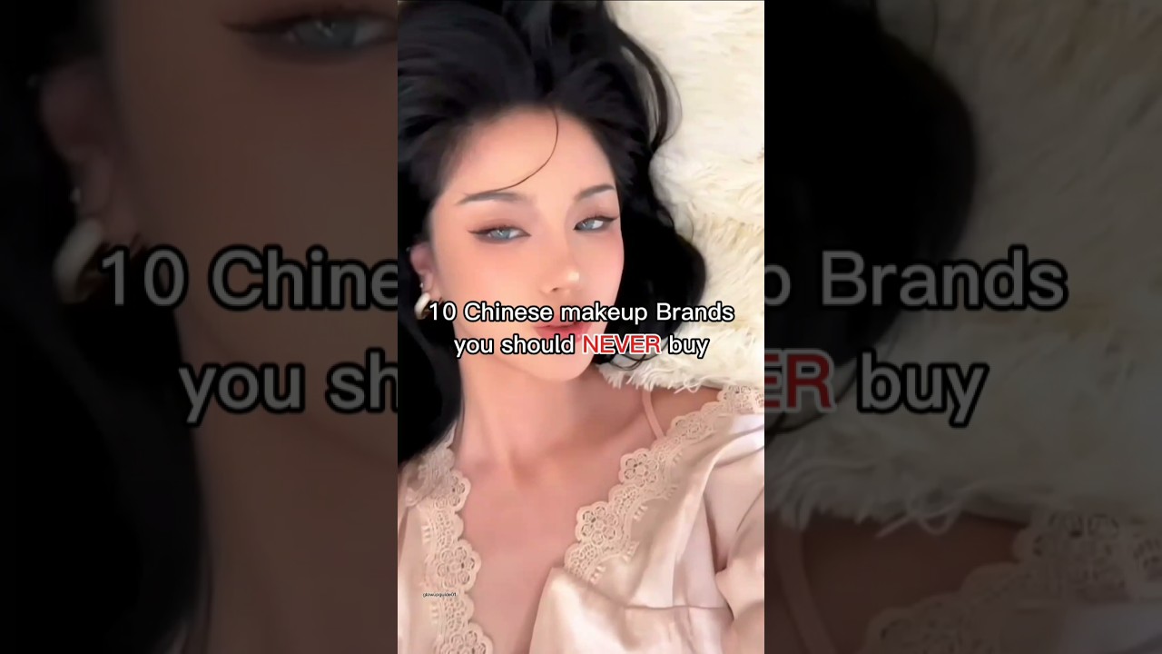 10 Chinese makeup Brands 💄 never buy #trending#glowupbeauty #trending #skincare #beauty
