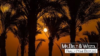 Mr. Belt & Wezol - Finally (Yume Bootleg)
