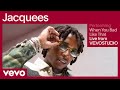 Jacquees When You Bad Like That Live Performance Vevo
