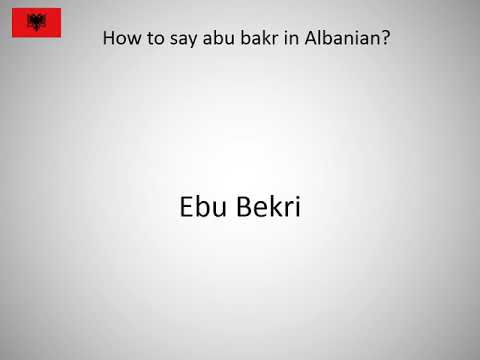 How to say abu bakr in Albanian?