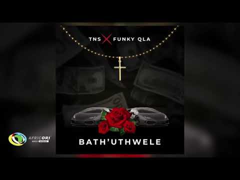TNS and Funky Qla   Bath’uThwele Official Audio