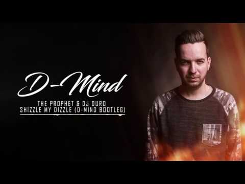 The Prophet & DJ Duro - Shizzle My Dizzle (D-Mind Bootleg)
