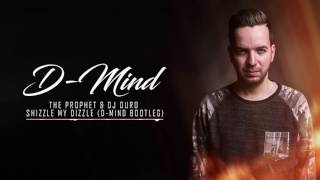 The Prophet & DJ Duro - Shizzle My Dizzle (D-Mind Bootleg)