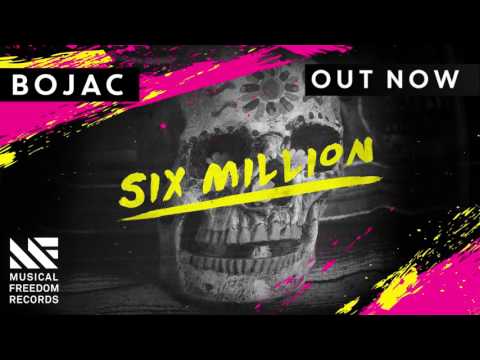 Bojac - Six Million [OUT NOW]