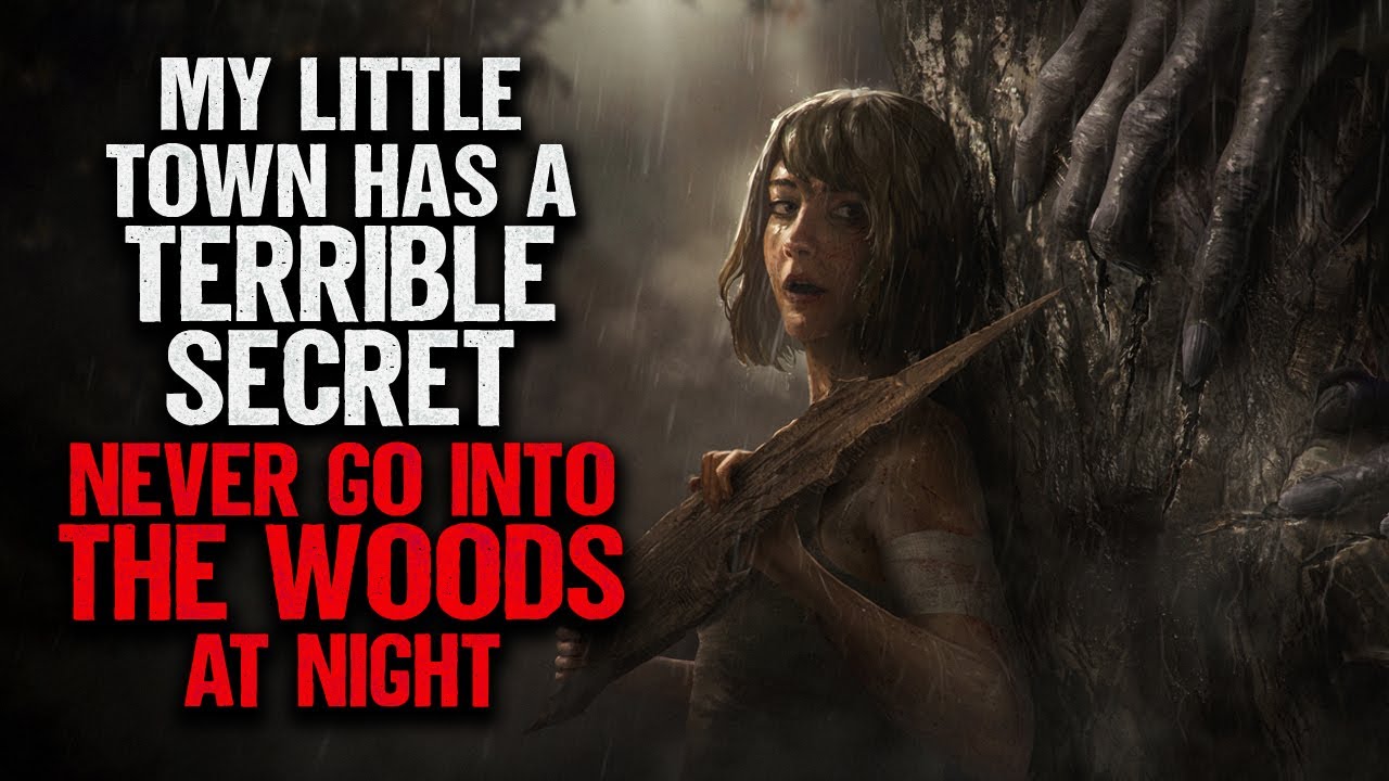 "My Little Town Has A Terrible Secret. Never Go Into The Woods At Night" | Creepypasta | Scary Story