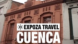 Cuenca (Ecuador) Vacation Travel Video Guide