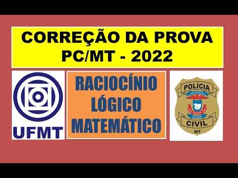 CORREÇÃO DA PROVA DE RACIOCÍNIO LÓGICO MATEMÁTICO DA PC/MT (POLÍCIA CIVIL DO MATO GROSSO) - 2022