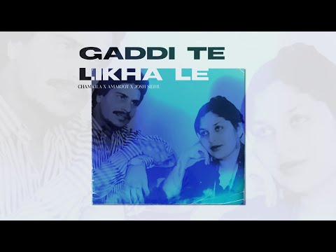 GADDI TE LIKHA LE - CHAMKILA & AMARJOT X JOSH SIDHU