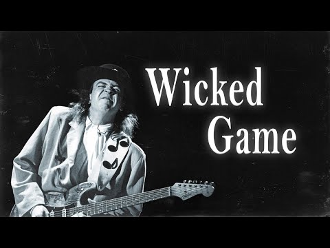 Wicked Game, if it were played by Stevie Ray Vaughan